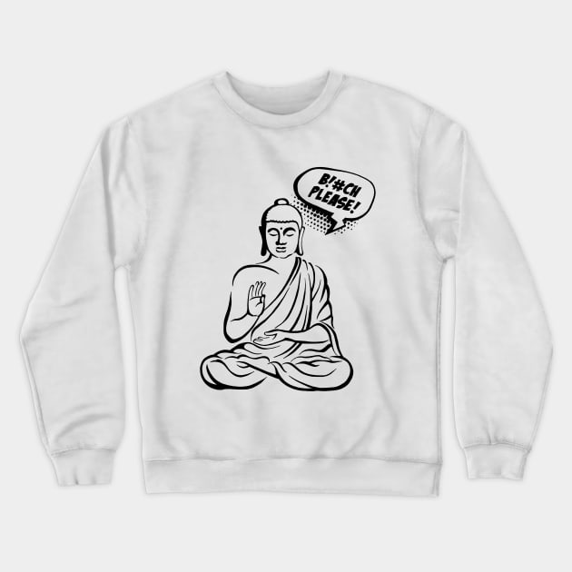 Bitch please! Buddha comics Crewneck Sweatshirt by ZuskaArt